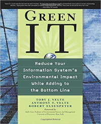 Green IT: Reduce your information system's environmental impact while adding to the bottom line