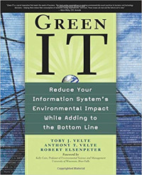 Green IT: Reduce your information system's environmental impact while adding to the bottom line