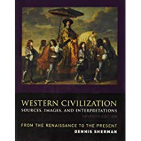 Western Civilization: Sources, Images, and Interpretations, from the Renaissance to the Present