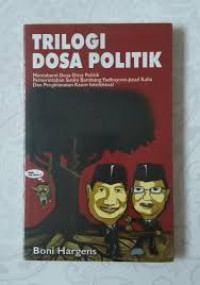 Trilogi dosa politik: memahami dosa-dosa politik pemerintahan Susilo Bambang Yudhoyono-Jusuf Kalla dan pengakhianatan kaum intelektual