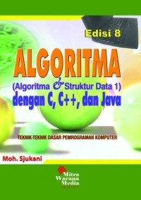 Algoritma (algoritma dan struktur data 1) dengan C, C++, dan java : teknik-teknik dasar pemrograman komputer