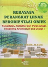 Rekayasa perangkat lunak berorientasi objek: pemodelan, arsitektur dan perancangan (modeling, architecture and design)