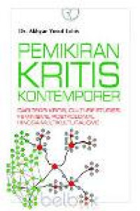 Pemikiran kritis kontemporer: dari teori kritis, culture studies, feminisme, postkolonial hingga multikulturalisme