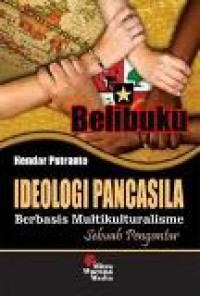 Ideologi pancasila berbasis multikulturalisme: sebuah pengantar