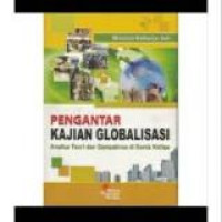 Pengantar kajian globalisasi: analisa teori dan dampaknya di dunia ketiga