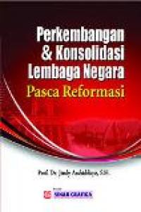 Perkembangan dan konsolidasi lembaga negara pasca reformasi