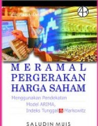 Meramal pergerakan harga saham: menggunakan pendekatan model ARIMA, indeks tunggal dan markowitz