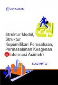 Struktur modal, struktur kepemilikan perusahaan, permasalahan keagenan informasi asimetri