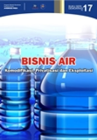 Bisnis air: komodifikasi, privarisasi dan eksploitasi