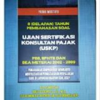 8  (Delapan) tahun pembahasan soal ujian sertifikasi konsultan pajak (USKP) PBB, BPHTB dan Bea Materai 2002 - 2009