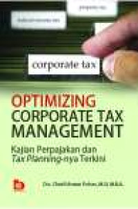 Optimizing corporate tax management: kajian perpajakan dan tax planning-nya terkini