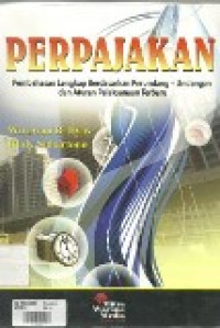 Perpajakan: pembahasan lengkap berdasarkan perundang-undangan dan aturan pelaksanaan terbaru