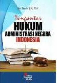 Pengantar hukum administrasi negara Indonesia