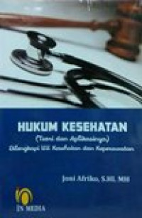 Hukum kesehatan : teori dan aplikasinya dilengkapai UU kesehatan dan keperawatan