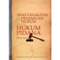 Asas legalitas dan penemuan hukum dalam hukum pidana