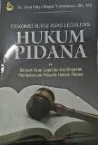 Dekonstruksi asas legalitas hukum pidana: sejarah asas legalitas dan gagasan pembaharuan filosofis hukum pidana