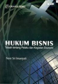 Hukum bisnis: telaah tentang pelaku dan kegiatan ekonomi