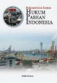 Rekonstruksi sistem hukum pabean Indonesia
