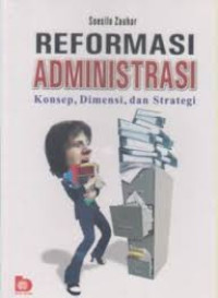 Reformasi administrasi: konsep, dimensi dan strategi