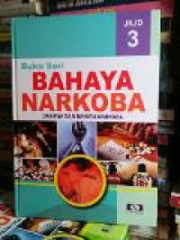 Buku seri bahaya narkoba: dampak dan bahaya narkoba