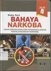 Buku seri bahaya narkoba: upaya pencegahan dan penanggulangan penyalahgunaan narkoba