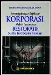 Penanggulangan kejahatan korporasi melalui pendekatan restoratif suatu terobosan hukum