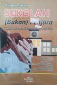 Sekolah (bukan) penjara: menggugat dominasi kekuasaan atas pendidikan