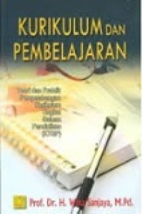 Kurikulum dan pembelajaran : teori dan praktik pengembangan kurikulum tingkat satuan pendidikan (KTSP)