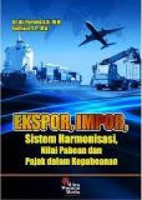 Ekspor, Impor, sistem harmonisasi, nilai pabean dan pajak dalam kepabeanan