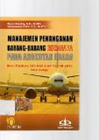 Manajemen penanganan barang-barang berbahaya pada angkutan udara: buku panduan IATA DGR dan KP 412 Th 2014