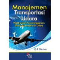 Manajemen transportasi udara; pokok-pokok penyelenggaraan bisnis jasa angkutan udara