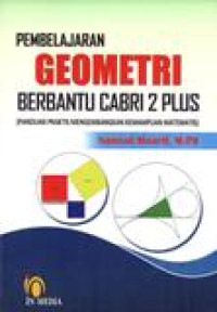 Pembelajaran geometri barbantu Cabri 2 Plus: panduan praktis mengembangkan kemampuan matematis