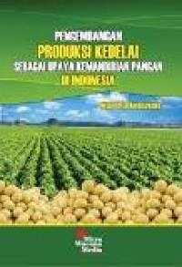 Pengembangan produksi kedelai sebagai upaya kemandirian pangan di Indonesia