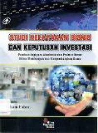 Studi kelayakan bisnis dan keputusan investasi: panduan bagi para akademisi dan mengembangkan bisnis