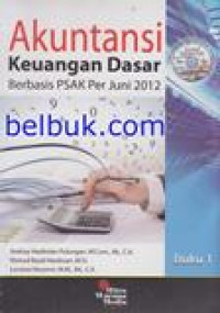 Akuntansi keuangan dasar: berbasis PSAK per Juni 2012