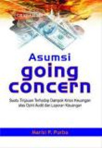 Asumsi going concern : suatu tinjauan terhadap dampak krisis keuangan atas opini audit dan laporan keuangan
