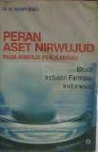 Peran aset nirwujud pada kinerja perusahaan: studi industri farmasi Indonesia