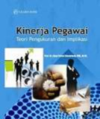 Kinerja pegawai: teori pengukuran dan implikasi