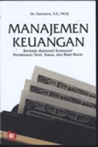 Manajemen keuangan: berbasis balanced scorecard pendekatan teori, kasus dan riset bisnis