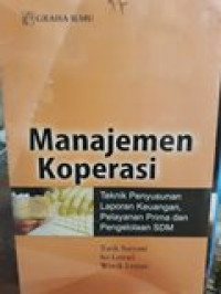 Manajemen koperasi: teknik penyusunan laporan keuangan, pelayanan prima dan pengelola SDM