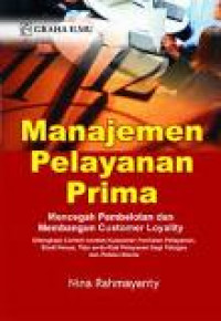 Manajemen pelayanan prima: mencegah pembelotan dan membangun customer loyality