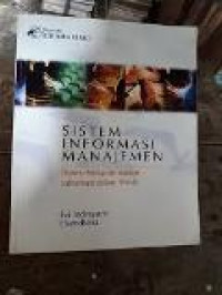 Sistem Informasi Manajemen: Obsesi Mengoptimalkan Informasi dalam Bisnis