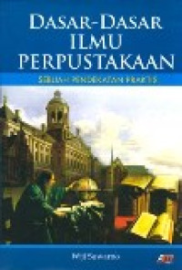 Dasar-dasar ilmu perpustakaan: sebuah pendekatan praktis