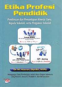 Etika profesi pendidik: pembinaan dan pemantapan kinerja guru, kepala sekolah, serta pengawas sekolah