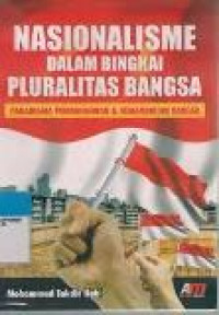 Nasionalisme dalam bingkai pluralitas bangsa: paradigma pembangunan dan kemandirian bangsa