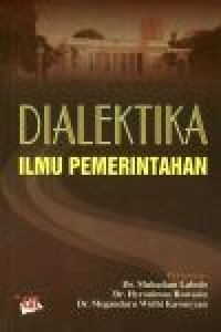 Dialektika ilmu pemerintahan: kompilasi hasil seminar, makalah, dan jurnal ilmu pemerintahan