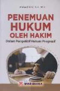 Penemuan hukum oleh hakim: dalam perspektif hukum progresif