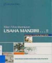 Mari membangun usaha mandiri...!!! Pedoman praktik bagi UKM