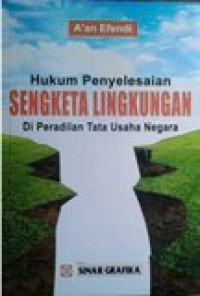 Hukum penyelesaian sengketa lingkungan: di peradilan tata usaha negara