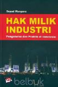 Hak milik industri: pengaturan dan praktik di Indonesia